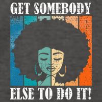 Get Somebody Else To Do It Black Women Are Tired Rest Vector Backpack