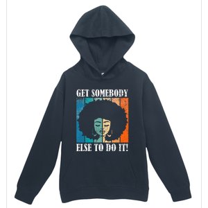 Get Somebody Else To Do It Black Women Are Tired Rest Urban Pullover Hoodie