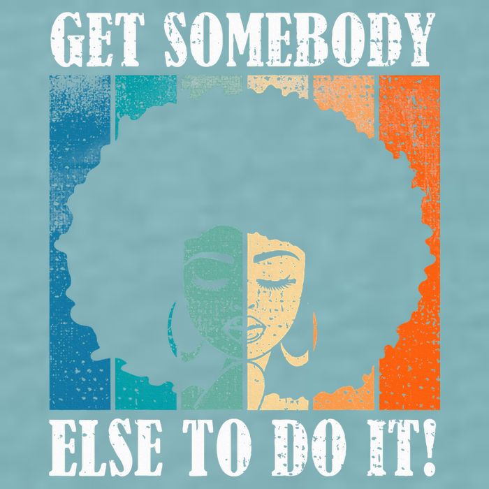 Get Somebody Else To Do It Black Women Are Tired Rest Sueded Cloud Jersey T-Shirt
