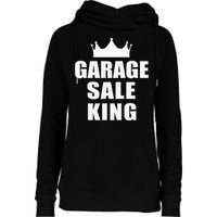 Garage Sale Funny Garage Sale King Yard Sale Womens Funnel Neck Pullover Hood