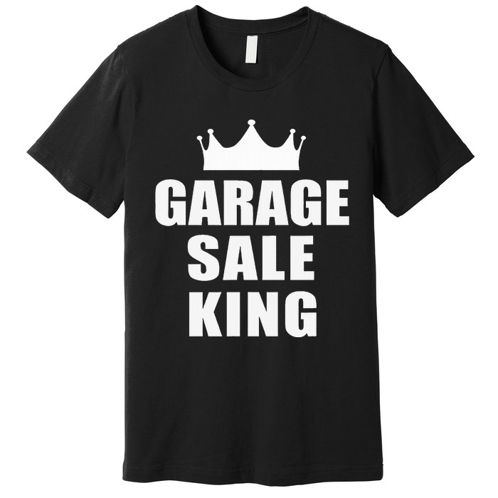 Garage Sale Funny Garage Sale King Yard Sale Premium T-Shirt