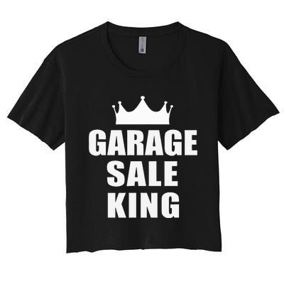 Garage Sale Funny Garage Sale King Yard Sale Women's Crop Top Tee