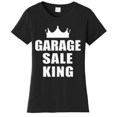 Garage Sale Funny Garage Sale King Yard Sale Women's T-Shirt