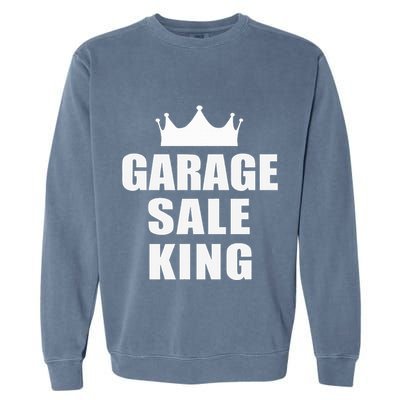Garage Sale Funny Garage Sale King Yard Sale Garment-Dyed Sweatshirt