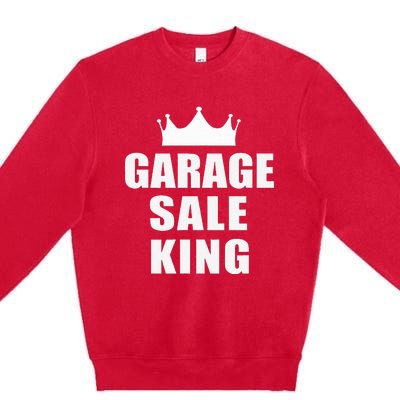 Garage Sale Funny Garage Sale King Yard Sale Premium Crewneck Sweatshirt