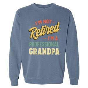 Grandpa Shirts For Funny Fathers Day Retired Grandpa Garment-Dyed Sweatshirt