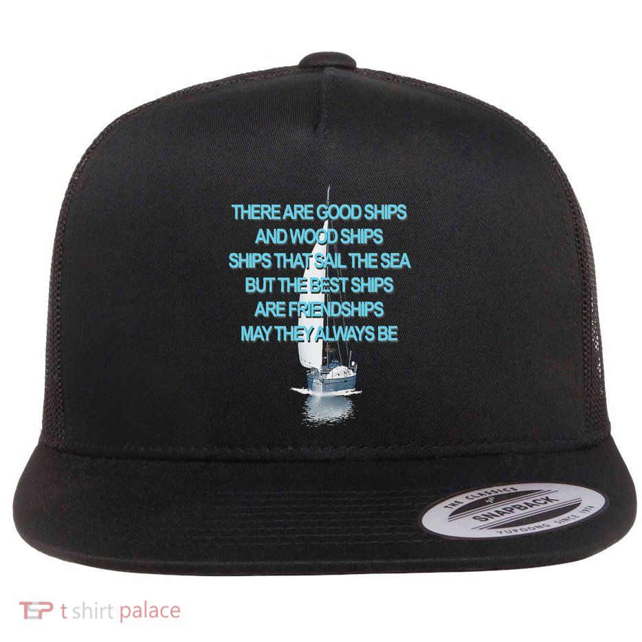 Good Ships Friendships Quote Family Love Best Friend Spouse Flat Bill Trucker Hat