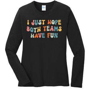 Groovy Style Funny Football I Just Hope Both Teams Have Fun Ladies Long Sleeve Shirt