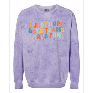 Groovy Style Funny Football I Just Hope Both Teams Have Fun Colorblast Crewneck Sweatshirt