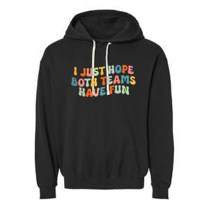 Groovy Style Funny Football I Just Hope Both Teams Have Fun Garment-Dyed Fleece Hoodie