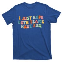 Groovy Style Funny Football I Just Hope Both Teams Have Fun T-Shirt