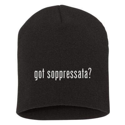 Got Soppressata Funny Italian Sicilian Short Acrylic Beanie
