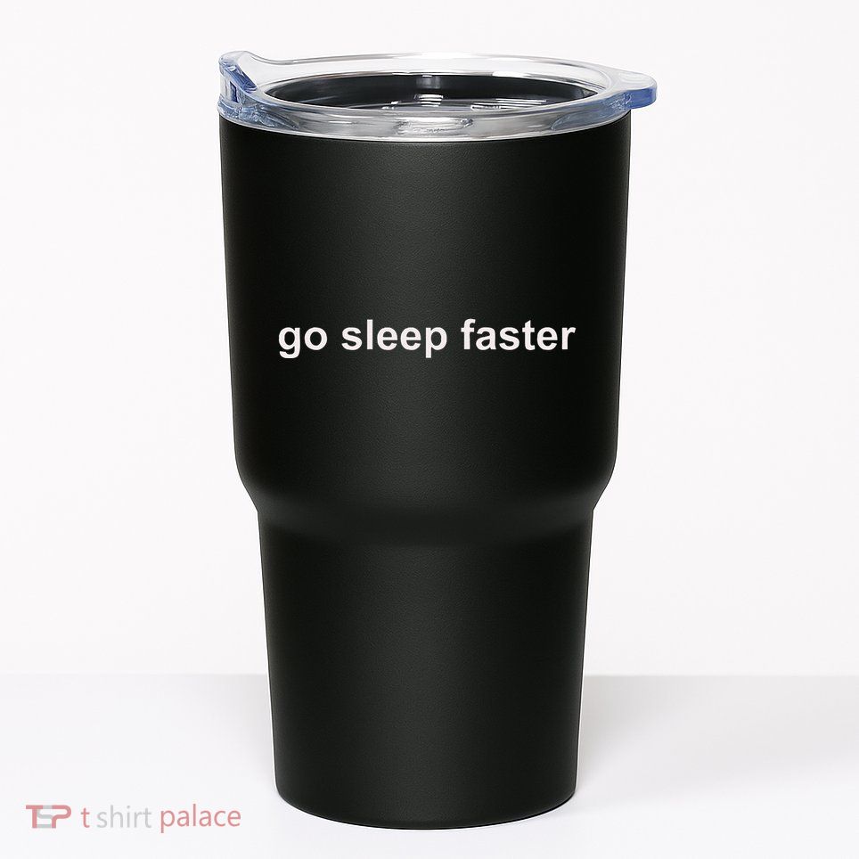Go Sleep Faster Tumbler