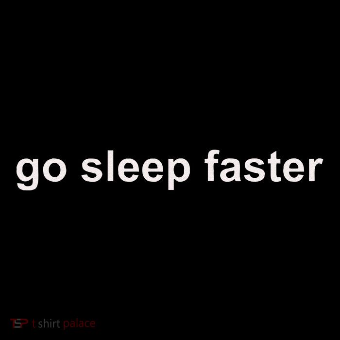 Go Sleep Faster Kids T-Shirt