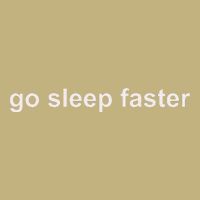 Go Sleep Faster T-Shirt