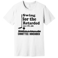 Golf Swing For The Retarded Committee Member Premium T-Shirt