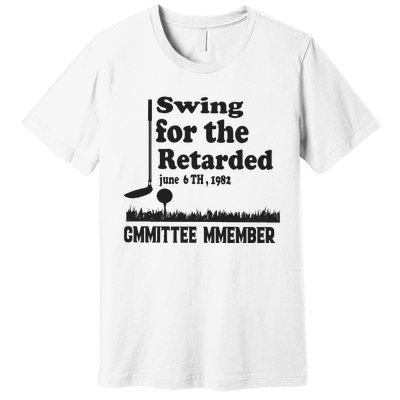 Golf Swing For The Retarded Committee Member Premium T-Shirt