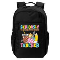 Groovy School Funny For Teacher Seriously We All Know Backpack