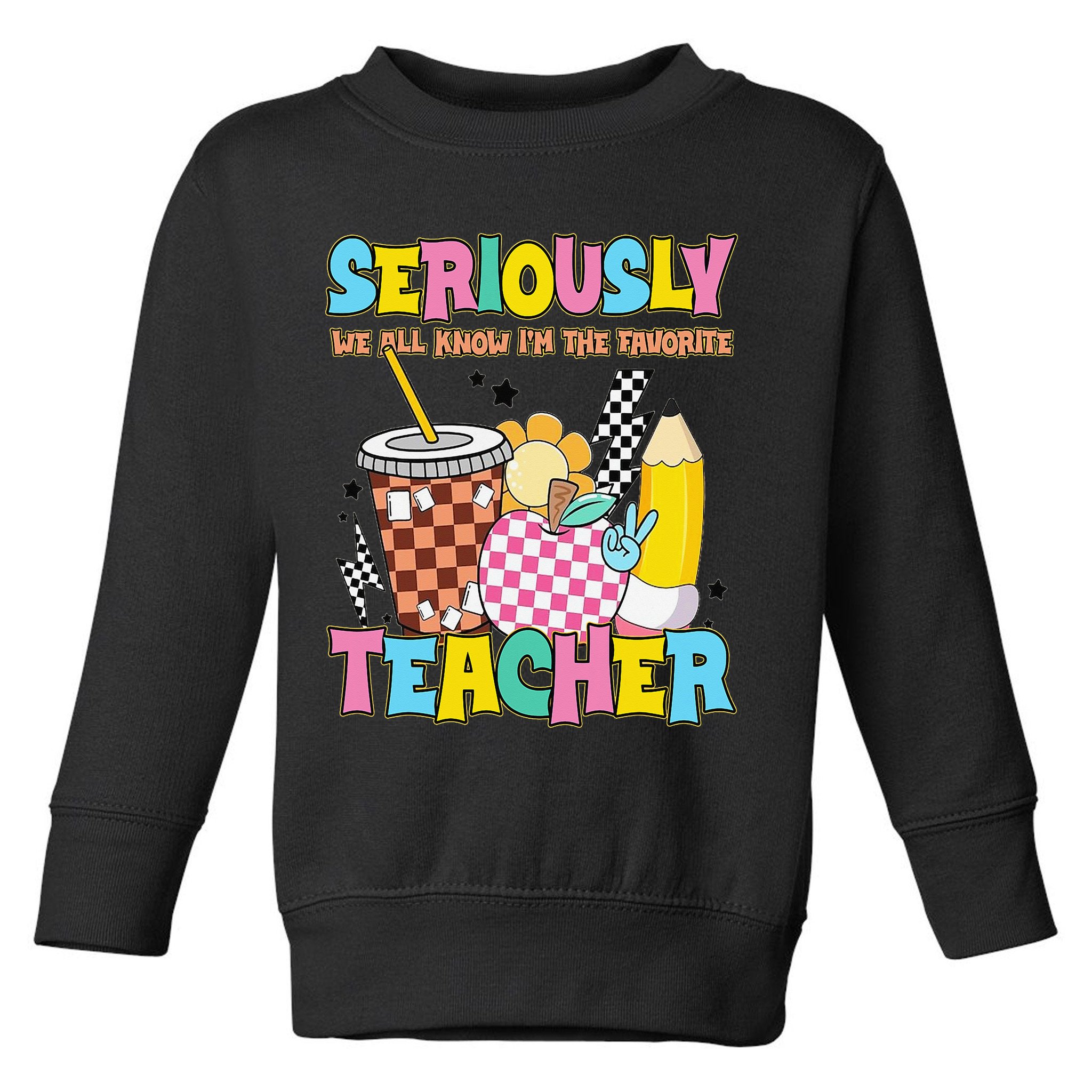 Groovy School Funny For Teacher Seriously We All Know Toddler Sweatshirt