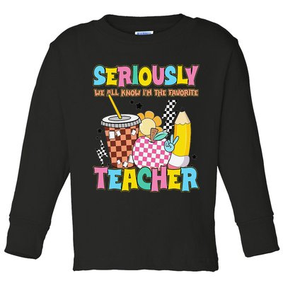 Groovy School Funny For Teacher Seriously We All Know Toddler Long Sleeve Shirt
