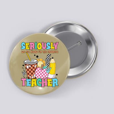 Groovy School Funny For Teacher Seriously We All Know Button