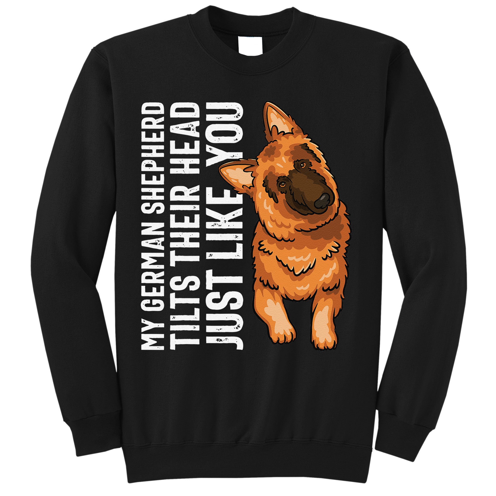 German Shepherd Funny German Shepherd Tee Dog Lover Sweatshirt