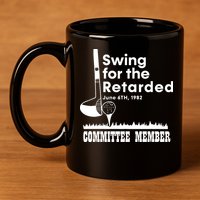 Golf Swing For The Retarded June 6th 1982 Committee Member 11oz C Handle Ceramic Mug