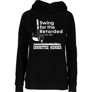 Golf Swing For The Retarded June 6th 1982 Committee Member Womens Funnel Neck Pullover Hood