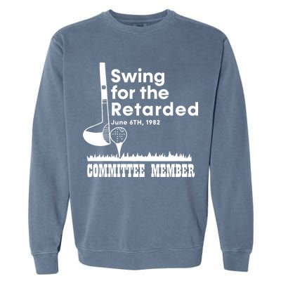 Golf Swing For The Retarded June 6th 1982 Committee Member Garment-Dyed Sweatshirt