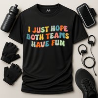 Groovy style Funny Football I Just Hope Both Teams Have Fun Performance Shirt