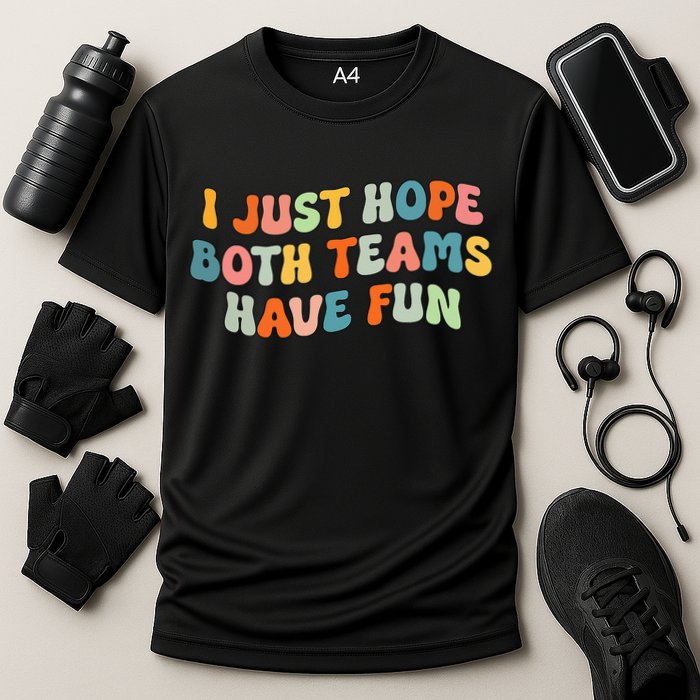 Groovy style Funny Football I Just Hope Both Teams Have Fun Performance Shirt