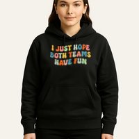 Groovy style Funny Football I Just Hope Both Teams Have Fun Hoodie