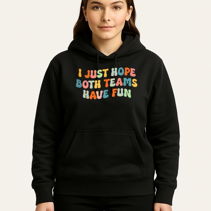Groovy style Funny Football I Just Hope Both Teams Have Fun Hoodie