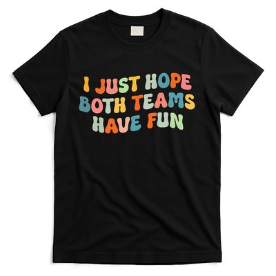 Groovy style Funny Football I Just Hope Both Teams Have Fun T-Shirt