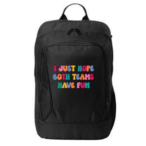 Groovy Style Funny Football I Just Hope Both Teams Have Fun Cute Gift City Backpack