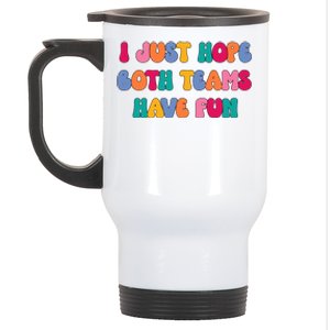 Groovy Style Funny Football I Just Hope Both Teams Have Fun Cute Gift Stainless Steel Travel Mug