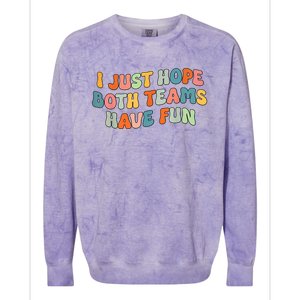 Groovy Style Funny Football I Just Hope Both Teams Have Fun Colorblast Crewneck Sweatshirt