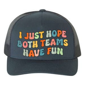 Groovy Style Funny Football I Just Hope Both Teams Have Fun Yupoong Adult 5-Panel Trucker Hat