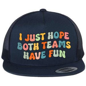 Groovy Style Funny Football I Just Hope Both Teams Have Fun Flat Bill Trucker Hat