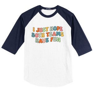 Groovy Style Funny Football I Just Hope Both Teams Have Fun Baseball Sleeve Shirt