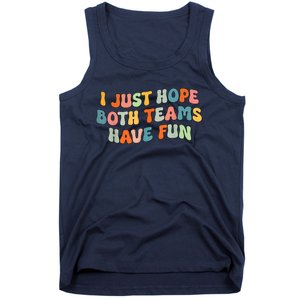 Groovy Style Funny Football I Just Hope Both Teams Have Fun Tank Top