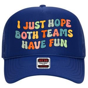 Groovy Style Funny Football I Just Hope Both Teams Have Fun High Crown Mesh Back Trucker Hat