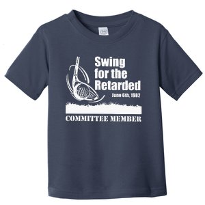 Golf Swing For The Retarded June 6th 1982 Committee Member Toddler T-Shirt