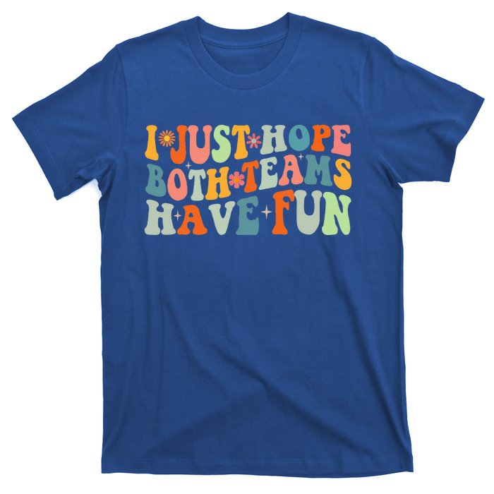 Groovy Style Funny Football I Just Hope Both Teams Have Fun T-Shirt