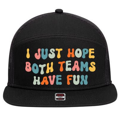 Groovy style Funny Football, I Just Hope Both Teams Have Fun 7 Panel Mesh Trucker Snapback Hat