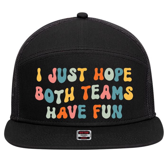 Groovy style Funny Football, I Just Hope Both Teams Have Fun 7 Panel Mesh Trucker Snapback Hat