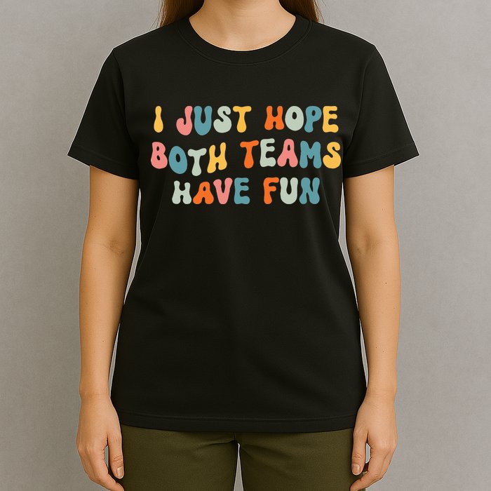 Groovy style Funny Football, I Just Hope Both Teams Have Fun T-Shirt