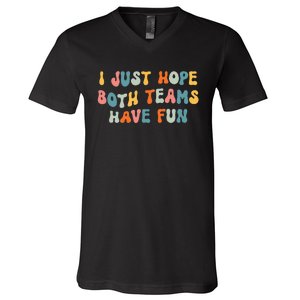 Groovy style Funny Football, I Just Hope Both Teams Have Fun V-Neck T-Shirt