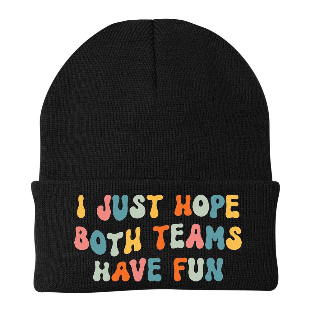 Groovy style Funny Football, I Just Hope Both Teams Have Fun Beanie