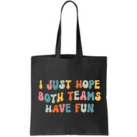 Groovy style Funny Football, I Just Hope Both Teams Have Fun Bag